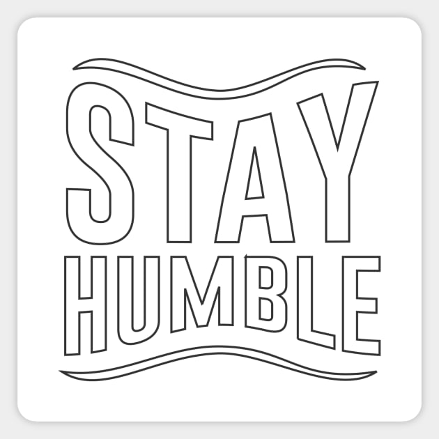 Stay Humble Sticker by ArtisticParadigms